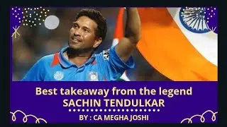 My best Takeaway from the Legend- Sachin Tendulkar | Motivational video by CA Megha Joshi