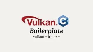 Vulkan с C++, этап 1: структура приложения