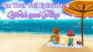 On Your Tail EP04: Work and Play