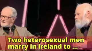 Two heterosexual men marry in Ireland to avoid paying inheritance tax on house