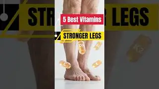 The 5 Best Vitamins Every Senior Needs for Stronger Legs