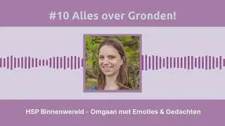 #10 Alles over Gronden - Podcast HSP Binnenwereld
