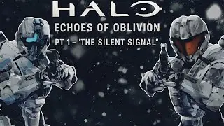 HALO: Echoes of Oblivion | PT 1 The Silent Signal