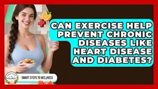 Can Exercise Help Prevent Chronic Diseases Like Heart Disease and Diabetes?
