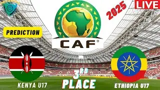 LIVE: Kenya vs Ethiopia I CAF U17 African Nations Championship 2025 3rd Place