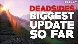 DEADSIDES Biggest Update So Far! | Map Overhaul & Combat Changes