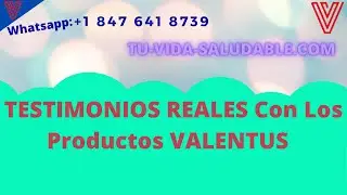 TESTIMONIOS Reales Con Los Productos VALENTUS