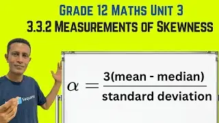 Grade 12 Maths Unit 3: 3.3.2 Measurements of Skewness | Saquama