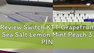 Review Switch KTT Grapefruit Sea Salt Lemon Mint Peach 3 PIN Linear 53g c&ocirc;ng tắc b&agrave;n ph&iacute;m Switch KT