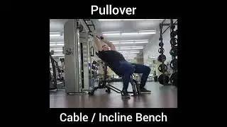 Pullover- Cable / Incline Bench