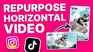 Repurpose Horizontal Videos for TikTok & Instagram (16:9 to&nbsp;9:16&nbsp;Vertical Video)