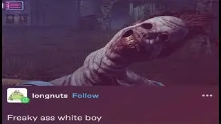 we scream at eachother on dead by daylight for 19 minutes