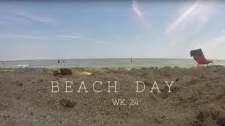 Time Lapses, Beach Day, Dresses, Oh My!  Wk.24