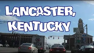 A Quick Drive Through Lancaster, Kentucky