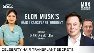 The evolution of Elon Musk's hair as Dr. Nikita reveals the transplant truth | MAX Hair Clinic