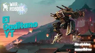 [ War Robots ] El gaditano YT... Al final me dio tiempo, directito mañanero