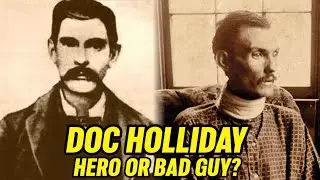 The Real Doc Holliday - Hero or Villain in the Old West?