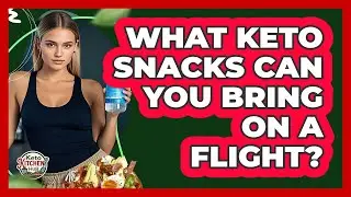 What Keto Snacks Can You Bring On A Flight?