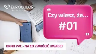Na co zwr&oacute;cić uwagę przy wyborze okien? #eurocolor #okna #oknapcv