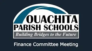 Ouachita Parish School Board Finance Committee Meeting Live Stream - August 21, 2025