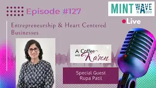EP #127 Entrepreneurship & Heart Centered Businesses