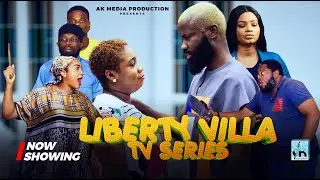 LIBERTY VILLA (LATEST NIGERIA DRAMA SERIES) SEASON FINALE FEAT NGOZI NWOSU, KUNLE COKER, KALU EZEAWA