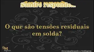 O que s&atilde;o tens&otilde;es residuais em solda?