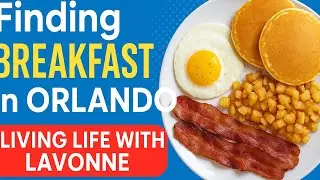 Finding Orlando&rsquo;s best breakfast spots  | Living Life with Lavonne