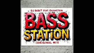 Dj BeBeT Feat.Oxynstein - Bass Station(Original Mix)#Bass #bebet_88 #Odessa #Track