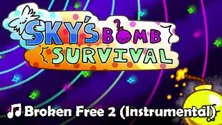 🎵Broken Free 2 (Instrumental Ver) - Sky's Bomb Survival OST