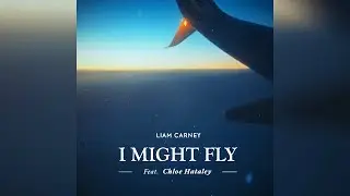 Liam Carney - I Might Fly (feat. Chloe Hataley) [Offical Music Video]