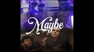 Maybe - V&iacute;ctor Pineda X Nuevo Rango X Clave De Rey