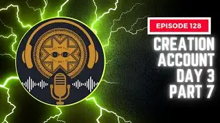 LDKS Ep. 128 - Creation Account Series Day 3 Part 7