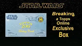 Opening a 2022 Topps Online Exclusive Star Wars 206 Wave 4 Box - Quick Breaks