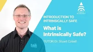 1.1 What is Intrinsically Safe? | Introduction to IS | Tait Radio Academy
