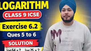 &ldquo;Logarithm Exercise 6.2 Class 9 ICSE | Questions 5 - 6 Solved Step by Step&rdquo;