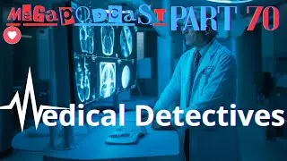 Medical Detectives, Mega Podcast, wichtige f&auml;lle, Part 70