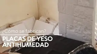 &iquest;C&oacute;mo se FABRICAN las PLACAS de YESO ANTIHUMEDAD?
