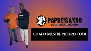 Papoeirando com o Mestre Tota
