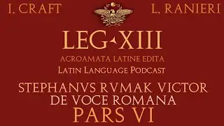 Legio XIII #72 Stephanus (6/6) dē vōce Rōmānā &mdash; Stephanus Rumak Victor
