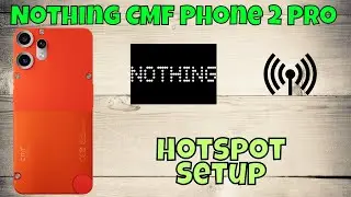 Nothing CMF Phone 2 Pro Hotspot Setup | Share Mobile Data with Other Devices