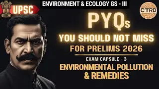 Environmental Pollution PYQs 2013&ndash;2025 | UPSC Prelims2026 Environment Explained in Hindi/English EP3