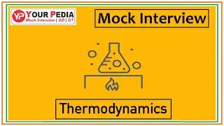 Thermodynamics Mock Interview | Thermodynamics Interview questions | IITs Interview preparation