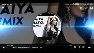 Chaiya Chaiya Remix | GrooveDEV | Dil se