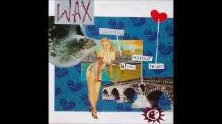 Wax - 1987 - Bridge To Your Heart