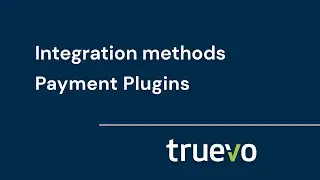 Truevo integration methods | Payment Plugins