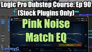 Logic Pro Dubstep Course (Stock Plugins Only) &ndash; Ep. 90 Mastering: Match EQ with Pink Noise & Imaging
