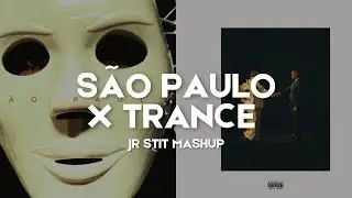 S&Atilde;O PAULO X TRANCE (TheWeeknd, Metroboomin, Travis Scott) [Jr Stit Mashup]