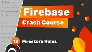 Firebase Crash Course (Auth & Firestore) #13 - Firestore Rules