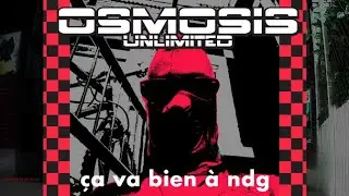 &Ccedil;a va bien &agrave; NDG - Osmosis Unlimited (2021)